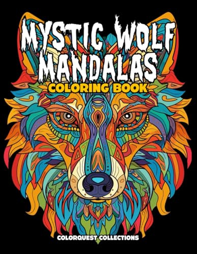 Mystic Wolf Mandalas Coloring Book: Stress Relieving Art for Adults (Wolf Mandala Coloring Books)