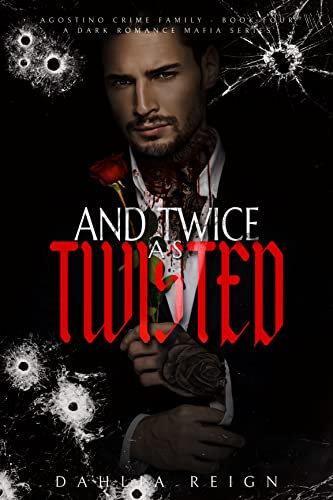 And Twice as Twisted: Dark Mafia Forbidden Romance: Agostino Crime Family Series Book 4