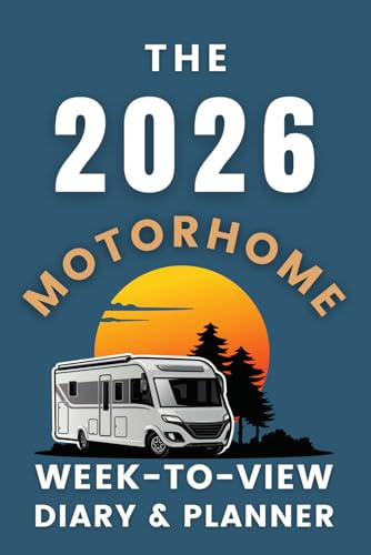 The 2026 Motorhome Week-to-View Diary / Planner: - Personalise this organiser to plan and record all your travel adventures.