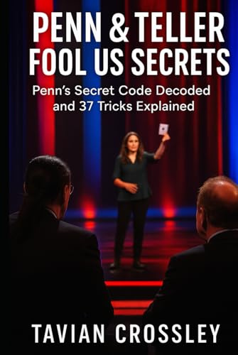 Penn & Teller Fool Us Secrets: Penn’s Secret Code Decoded and 37 Tricks Explained