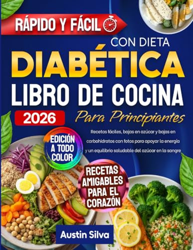 Libro de Cocina para Principiantes con Dieta Diabética: Recetas fáciles, bajas en azúcar y bajas en carbohidratos con fotos para apoyar la energía y un equilibrio saludable del azúcar en la sangre