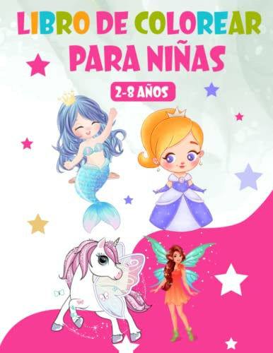 Libro De Colorear Para Niñas: Libro De Colorear Para Niñas De 2 a 8 Años Con Hadas | Unicornios | Princesas | Sirena Un Libro Extraordinario Para Tu Niña, O Ser Querido