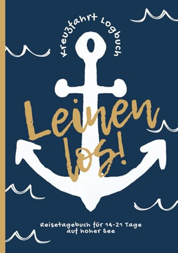 Reisetagebuch für 14-21 Tage Kreuzfahrt: Leinen los - das Kreuzfahrt Logbuch zum Ausfüllen
