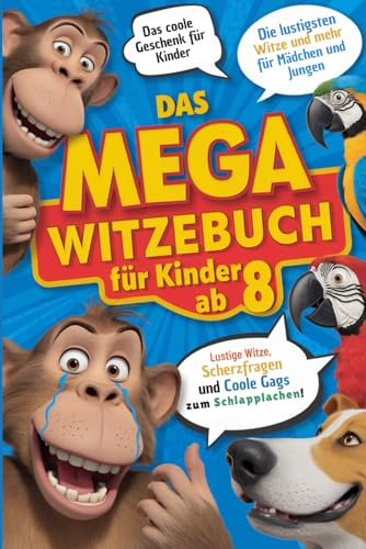 Das mega Witzebuch für Kinder ab 8. Lustige Witze, Scherzfragen & coole Gags zum Schlapplachen!: Geschenk für Jungen und Mädchen ab 8 Jahre. Kinderbuch für Jungs und Mädchen