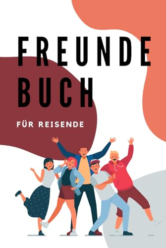Freundebuch für Reisende: für Erwachsene auf Reisen, zum ausfüllen und als Geschenk und Erinnerung