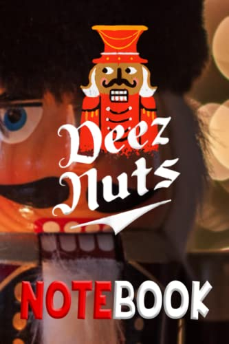 Notebook 6x9 and 120 Lined Paper: Deezs Nuts Men Nutcrackers For Men Women Funny Xmas gift for Men Women Kids