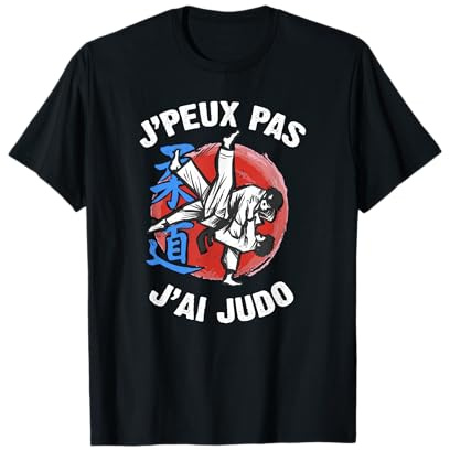 J'Peux Pas J'ai Judo Humour Cadeau Drôle Judo Judoka Dojo T-Shirt