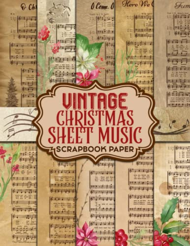 Vintage Christmas Sheet Music Scrapbook Paper: Decorative Craft Paper For Collage, Journaling, DIY & Craft Projects | Gag Gifts | White Elephant Gifts | Christmas Gifts | Stress Relief Gifts
