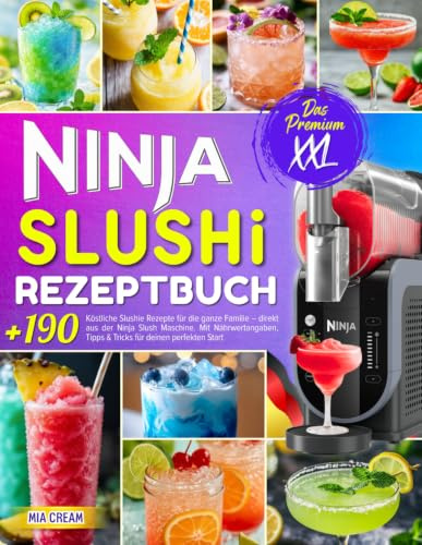 Das Premium NINJA SLUSHi Rezeptbuch XXL: Über 190 köstliche Slushie Rezepte für die ganze Familie – direkt aus der Ninja Slush Maschine. Mit Nährwertangaben, Tipps & Tricks für deinen perfekten Start!