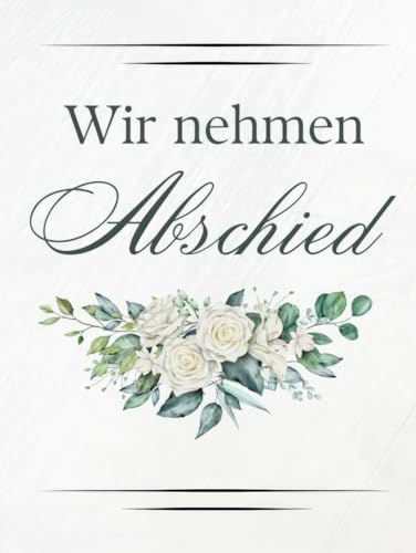 Kondolenzbuch: Trauer Buch, Erinnerungsbuch zum Ausfüllen, Wir nehmen Abschied, Gästebuch für Trauerfeier und Beerdigung, Erinnerungen bewahren