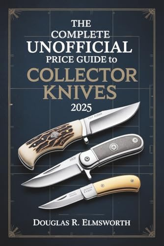 The Complete Unofficial Price Guide to Collector Knives 2025: Current Market Values, Identification, and Expert Insights for Collectors and Enthusiasts