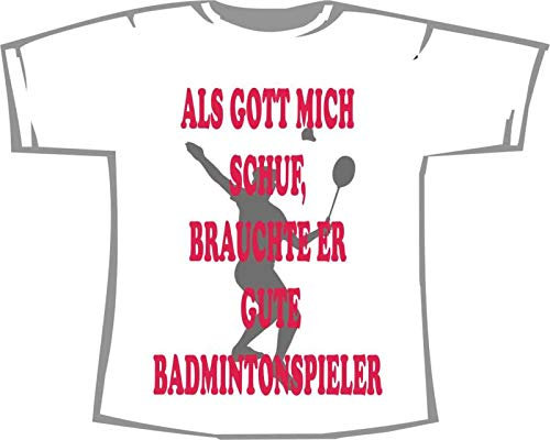 Als Gott Mich Schuf, brauchte Gute Badminton Spieler; T-Shirt weiß, Gr. XXL