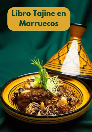Libro Tajine en Marruecos: Recetas de tajín marroquí, tajín vegetariano, tajín de carne, tajín de pollo, tajín de pescado y más...