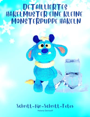 Detailliertes Häkelmuster Eine Kleine Monsterpuppe Häkeln: Fabelhafte Häkelmuster Schritt-für-Schritt-Fotos (Anleitungen zum Häkeln von Puppen, Band 22)