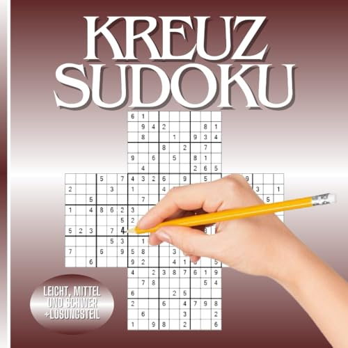 Kreuz Sudoku: Das Sudoku Heft für Fortgeschrittene - Im kompakten Quadrat Format für Unterwegs | Leicht bis Schwer + Übersichtlicher Lösungsteil