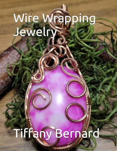 Wire Wrapping Jewelry: Step-by-Step Instructions to create a beautiful piece of wearable art featuring a large oval shaped cabochon. “The Summer Pendant,” Book #16 Wire Wrapping Jewelry Series