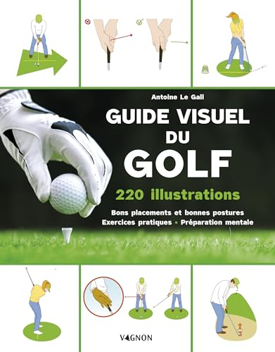 Guide visuel du golf: 80 exercices pour optimiser ses performances sur le green