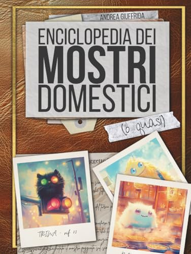Enciclopedia dei Mostri Domestici (o quasi)