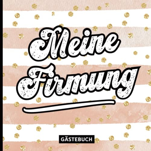 Geschenk zur Firmung Mädchen: Meine Firmung Erinnerungsbuch die Geschenkidee für Patenkind ein cooles Gästebuch zum Eintragen viel Platz für Glückwünsche das Firmungsgeschenk Freundin