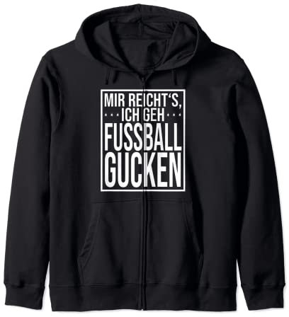 Mir reichts ich geh fußball gucken - Lustiger Spruch Kapuzenjacke