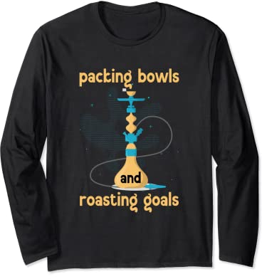 Packing Bowls And Roasting Goals Tube Hookah Long Sleeve T-Shirt