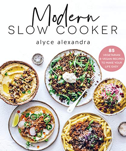 Modern Slow Cooker: 85 vegetarian and vegan recipes to make your life easy (English Edition)