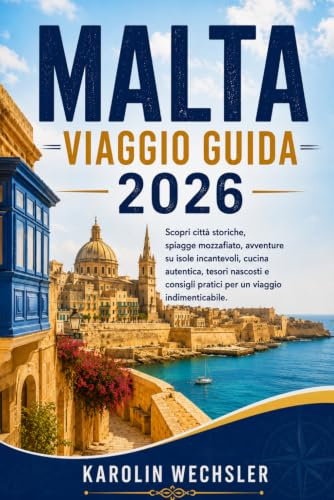 MALTA VIAGGIO GUIDA 2026: Scopri città storiche, spiagge mozzafiato, avventure su isole incantevoli, cucina autentica, tesori nascosti e consigli pratici per un viaggio indimenticabile.