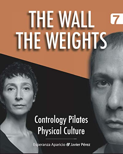 The Wall. The Weights (Contrology Pilates Physical Culture)