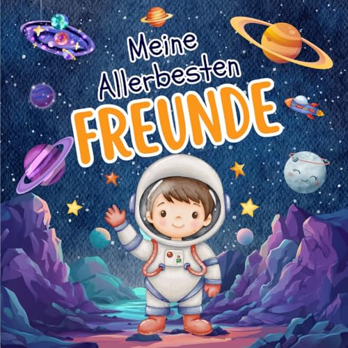 Meine Allerbesten Freunde - Weltall und Raumschiffe: Freundebuch für Kinder, Geschenk zur Einschulung & Kindergarten, 30+ Freunde (Freundebücher für Grundschüler und Kindergarten Kinder)
