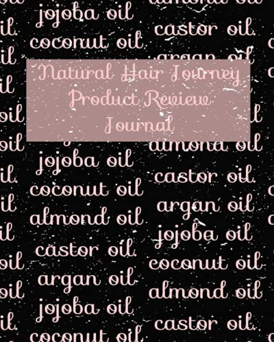 Natural Hair Journey Product Review Journal: Review The Products You Buy For Your Hair Treatment To Figure Out What Works Best For Your Hair.