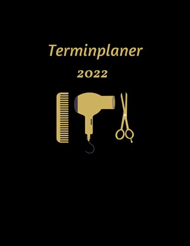 Terminplaner 2022: Terminbuch Friseur Salon mit viertelstündiger Einteilung für Termine | Tagesplaner Januar bis Dezember 2022 | Terminkalender mit ... bis 23h Tag | 1 Woche auf 2 Seiten mit Zeit |
