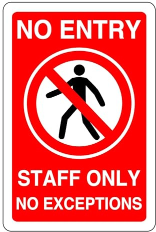 No Entry Staff Only No Exceptions - safety sign- 3mm Aluminum Dibond for indoor/outdoor usage (300mm x 200mm) 7m Viewing Distance.