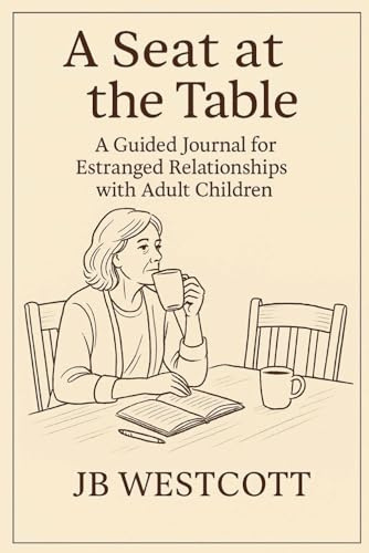 A Seat at the Table: A Workbook for Estranged Relationships with Adult Children