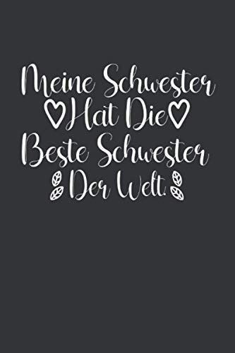 Meine Schwester hat die beste Schwester der Welt: Schwester Notizbuch - Tolles Geschenk für deine Schwester - 120 linierte Seiten um Berichte, Ideen ... festzuhalten | DINA5 | Schwester Geschenk