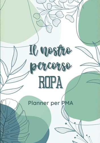 Il nostro metodo ROPA: Un planner per la maternità condivisa: Uno strumento per organizzare e pianificare la fecondazione in vitro reciproca con un supporto emotivo