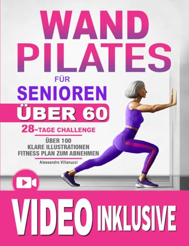 Wand Pilates für Senioren: Entdecken Sie die Freude an der Bewegung wieder und werden Sie mit sanften Übungen zur Verbesserung von Beweglichkeit und Gleichgewicht wieder unabhängig