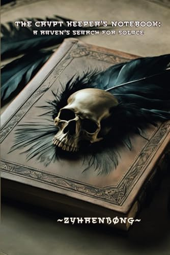 A Crypt Keeper's Notebook: A Raven's Search for Solace
