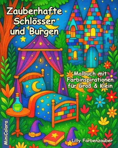 Zauberhafte Schlösser und Burgen: - Malbuch mit Farbinspirationen für Groß & Klein