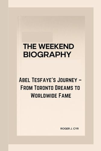 THE WEEKEND BIOGRAPHY: Abel Tesfaye’s Journey – From Toronto Dreams to Worldwide Fame