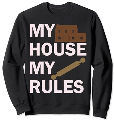 My House, My Rules. Rouleau à pâtisserie avec motif amusant Sweatshirt