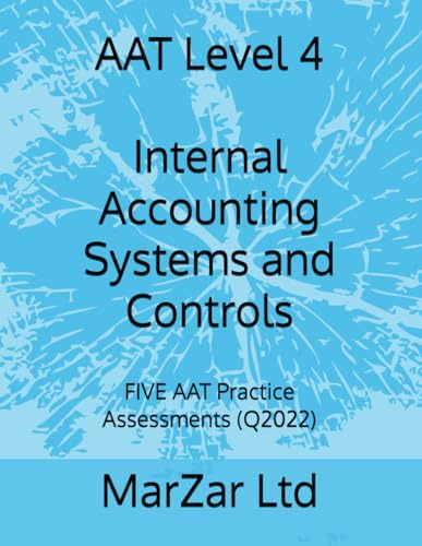 AAT Level 4 Internal Accounting Systems and Controls: FIVE AAT Practice Assessments (Q2022)