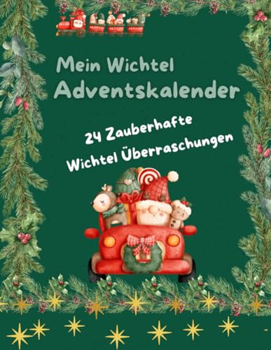 Mein Wichtel Adventskalender - 24 Zauberhafte Wichtel Überraschungen: Wichtel Geschichten/ Rätsel/ Ausmalen/ Gedichte / ab 3 Jahre