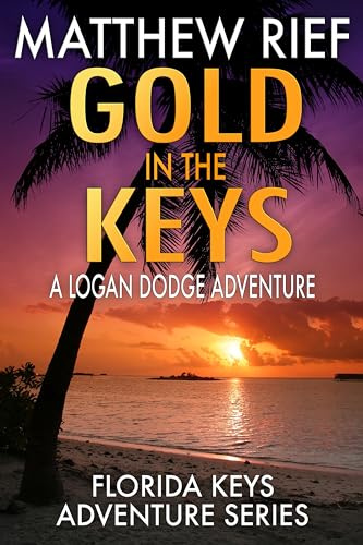 Gold in the Keys: A Logan Dodge Adventure (Florida Keys Adventure Series Book 1)