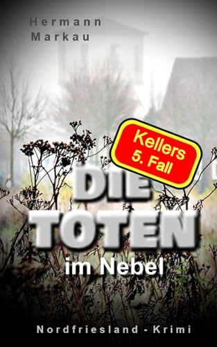 Die Toten im Nebel: ein Nordfriesland-Krimi