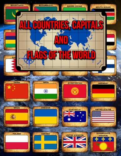 All Countries, Capitals and Flags of the World: Facts and Capitals of the World Including Photos and Country Location Maps. A Colorful Guide of all ... Capitals, Population, Languages, Religion.