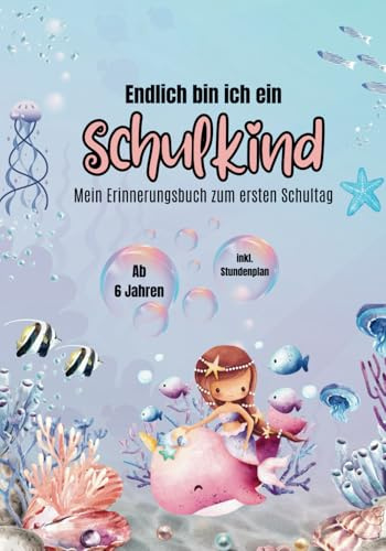 Erinnerungsalbum zum 1. Schultag: Rätsel- und Malspaß für Schulkids ab 6 Jahren. Entdecke die Unterwasserwelt mit Meerjungfrauen, Delfinen und freien ... Schultag! Perfekt zum Ausmalen und Entdecken!