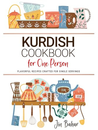 Kurdish Cookbooks For One Person: Flavorful Kurdish Recipes Crafted for Single Servings