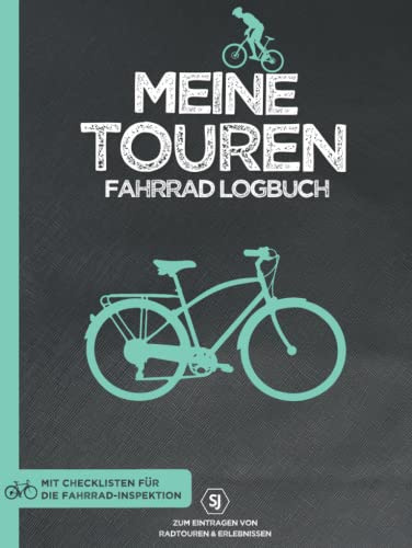 MEINE TOUREN | Fahrrad Logbuch zum Eintragen von Radtouren & Erlebnissen | Mit Checklisten für die Fahrrad-Inspektion: Für Radfahrer & Radsportler | ... Rekorden, Wunschorten & eigene Fahrräder