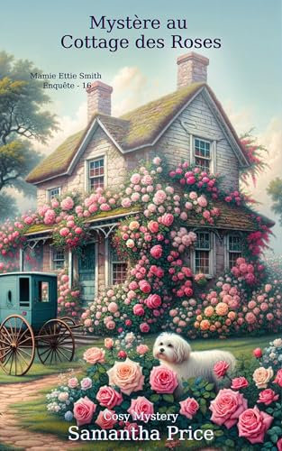 Mystère au Cottage des Roses: Un roman policier Cosy Mystery (Mamie Ettie Smith Enquête t. 16)