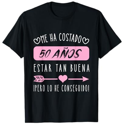 Me Ha Costado 50 Años Estar Tan Buena Mujer Gracioso shirt Camiseta